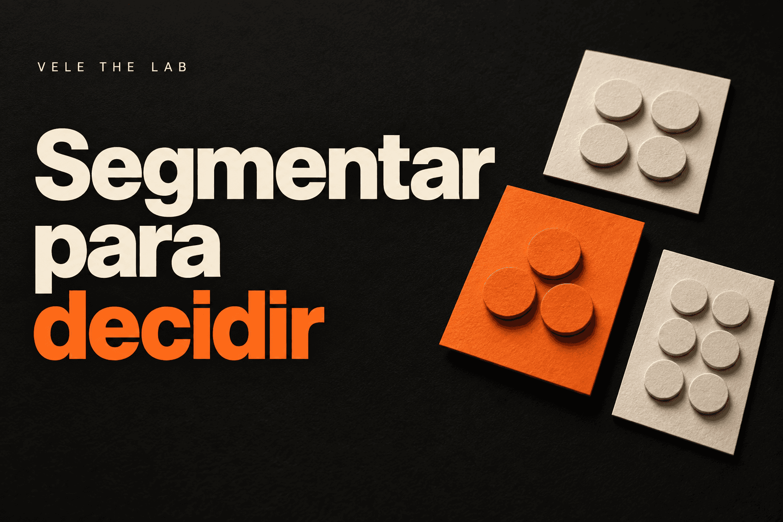 Portada de Segmentar para decidir: grupos de fichas sobre negro, con el grupo elegido destacado en naranja.